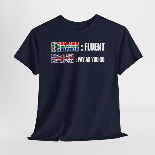 Afrikaans: Fluent / English: Pay As You Go Unisex Tee